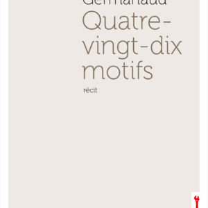 Couverture du livre Quatre-Vingt-dix motifs de Frédérique Germanaud aux éditions La clé à molette