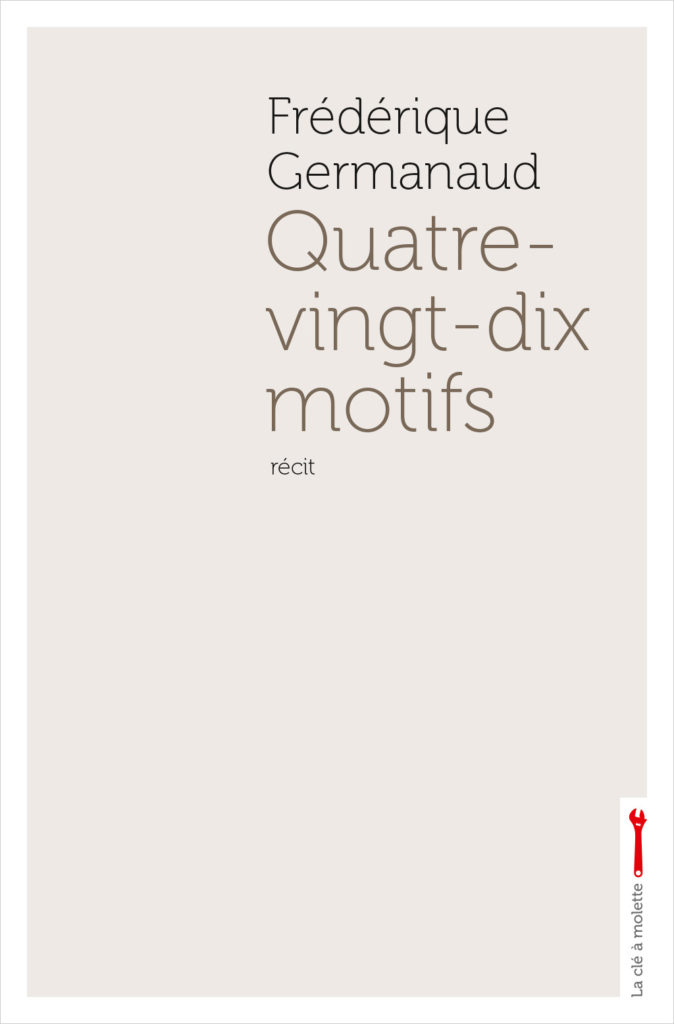 Couverture du livre Quatre-Vingt-dix motifs de Frédérique Germanaud aux éditions La clé à molette