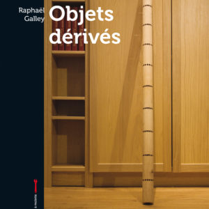Couverture du livre Objets dérivés, de Raphaël Galley - aux éditions La clé à molette