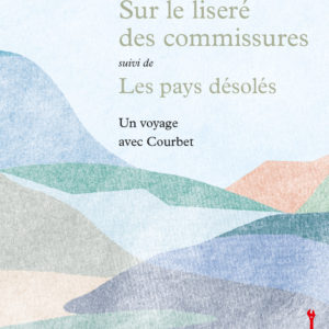 Sur le liseré des commissures suivi de les pays désolés