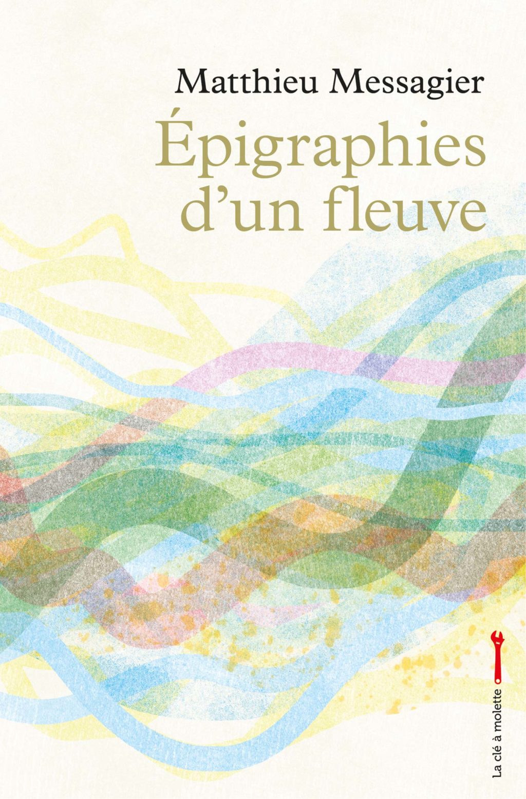 Epigraphie d'un fleuve - La clé à molette éditions
